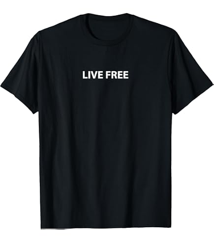 Amazon.com: Live Free T-Shirt : Clothing, Shoes & Jewelry